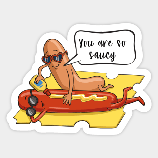 You Are So Saucy Sticker